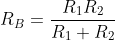 R_{B}=\frac{R_{1}R_{2}}{R_{1}+R_{2}}